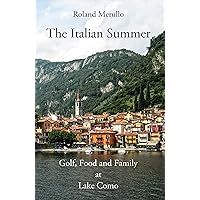 The Italian Summer: Golf, Food, and Family at Lake Como The Italian Summer: Golf, Food, and Family at Lake Como Kindle Hardcover Paperback