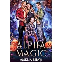 Alpha Magic: Paranormal Reverse Harem Romance (Whychoose Halloween Witches Book 1) Alpha Magic: Paranormal Reverse Harem Romance (Whychoose Halloween Witches Book 1) Kindle Paperback