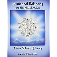 Nutritional Balancing And Hair Mineral Analysis Nutritional Balancing And Hair Mineral Analysis Paperback