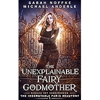The Unexplainable Fairy Godmother (The Inscrutable Paris Beaufont Book 1)