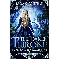 The Oaken Throne (The Tree of Ages Series Book 5) The Oaken Throne (The Tree of Ages Series Book 5) Kindle Audible Audiobook Paperback