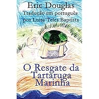O Resgate da Tartaruga Marinha (Portuguese Edition) O Resgate da Tartaruga Marinha (Portuguese Edition) Kindle Paperback