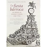 La fiesta barroca. Los reinos de Nápoles y Sicilia (1535-1713). La fiesta barroca. Los reinos de Nápoles y Sicilia (1535-1713). Hardcover