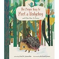 The Proper Way to Meet a Hedgehog and Other How-To Poems The Proper Way to Meet a Hedgehog and Other How-To Poems Hardcover