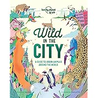 Lonely Planet Wild In The City (Lonely Planet Kids) Lonely Planet Wild In The City (Lonely Planet Kids) Kindle Hardcover