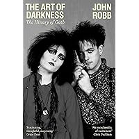The art of darkness: The history of goth The art of darkness: The history of goth Paperback Kindle
