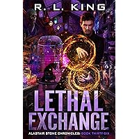 Lethal Exchange: Alastair Stone Chronicles Book Thirty-Six (The Alastair Stone Chronicles 36) Lethal Exchange: Alastair Stone Chronicles Book Thirty-Six (The Alastair Stone Chronicles 36) Kindle Paperback