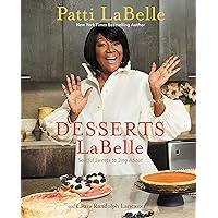 Desserts LaBelle: Soulful Sweets to Sing About Desserts LaBelle: Soulful Sweets to Sing About Kindle Hardcover