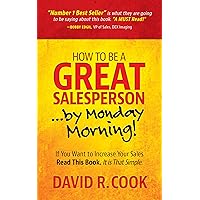 How To Be A GREAT Salesperson...By Monday Morning!