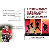 Lose Weight and Feel Great Forever: Debunk Fitness Myths, Discover Nutrition Facts For Eating Clean, Guarantee Better Sleep, and Exercise Everyday To Improve Your Life Starting NOW! Lose Weight and Feel Great Forever: Debunk Fitness Myths, Discover Nutrition Facts For Eating Clean, Guarantee Better Sleep, and Exercise Everyday To Improve Your Life Starting NOW! Kindle Paperback Mass Market Paperback