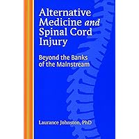 Alternative Medicine and Spinal Cord Injury Alternative Medicine and Spinal Cord Injury Paperback Kindle Mass Market Paperback