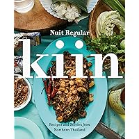 Kiin: Recipes and Stories from Northern Thailand Kiin: Recipes and Stories from Northern Thailand Hardcover Kindle