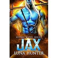 Jax (Astral Mates Book 7) Jax (Astral Mates Book 7) Kindle