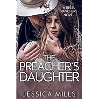 The Preacher’s Daughter (A Rebel Ranchers Novel Book 1) The Preacher’s Daughter (A Rebel Ranchers Novel Book 1) Kindle Paperback