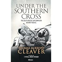 Under the Southern Cross: The South Pacific Air Campaign Against Rabaul Under the Southern Cross: The South Pacific Air Campaign Against Rabaul Kindle Audible Audiobook Hardcover Paperback