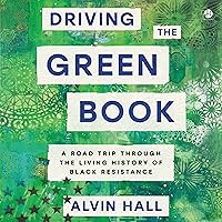 Driving the Green Book: A Road Trip Through the Living History of Black Resistance Driving the Green Book: A Road Trip Through the Living History of Black Resistance Audible Audiobook Paperback Kindle Hardcover Audio CD