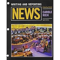 Writing and Reporting News: A Coaching Method Writing and Reporting News: A Coaching Method Paperback eTextbook Loose Leaf