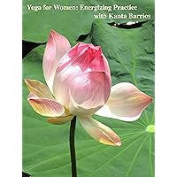 Yoga for Women: Energizing Practice with Kanta Barrios