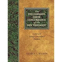 The Englishman’s Greek Concordance of the New Testament: Coded with Strong’s Concordance Numbers The Englishman’s Greek Concordance of the New Testament: Coded with Strong’s Concordance Numbers Hardcover