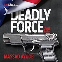 Deadly Force: Understanding Your Right to Self-Defense, 2nd Edition Deadly Force: Understanding Your Right to Self-Defense, 2nd Edition Paperback Audible Audiobook Kindle