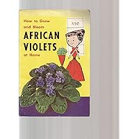 How To Grow And Bloom African Violets At HOme How To Grow And Bloom African Violets At HOme Paperback