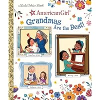 Grandmas Are the Best! (American Girl) (Little Golden Book) Grandmas Are the Best! (American Girl) (Little Golden Book) Hardcover Kindle