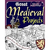 Great Medieval Projects: You Can Build Yourself Great Medieval Projects: You Can Build Yourself Paperback Kindle Hardcover