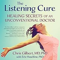 The Listening Cure: Healing Secrets of an Unconventional Doctor The Listening Cure: Healing Secrets of an Unconventional Doctor Audible Audiobook Paperback Kindle