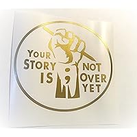 Semicolon | Your Story is Not Over Yet | Gold Vinyl Decal Sticker