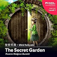 The Secret Garden: Mandarin Companion Graded Readers: Level 1, Simplified Chinese Edition The Secret Garden: Mandarin Companion Graded Readers: Level 1, Simplified Chinese Edition Paperback Audible Audiobook