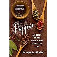 Pepper: A History of the World's Most Influential Spice Pepper: A History of the World's Most Influential Spice Kindle Hardcover Paperback