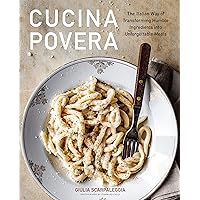 Cucina Povera: The Italian Way of Transforming Humble Ingredients into Unforgettable Meals Cucina Povera: The Italian Way of Transforming Humble Ingredients into Unforgettable Meals Kindle Hardcover
