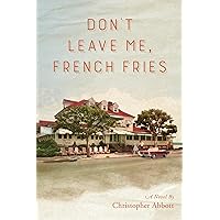 Don't Leave Me, French Fries Don't Leave Me, French Fries Kindle Paperback