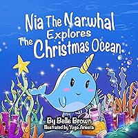 Nia The Narwhal Explores The Christmas Ocean (Sight Words Storybooks Book 3)