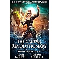 The Careful Revolutionary (The Unconventional Agent Beaufont Book 6) The Careful Revolutionary (The Unconventional Agent Beaufont Book 6) Kindle Audible Audiobook Paperback Audio CD