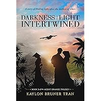 Darkness and Light Intertwined: Book 3 of the Agent Orange Trilogy