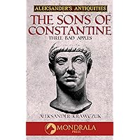 The Sons of Constantine: Three Bad Apples (Aleksander's Antiquities)