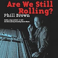 Are We Still Rolling?: Studios, Drugs and Rock 'N' Roll - One Man's Journey Recording Classic Albums Are We Still Rolling?: Studios, Drugs and Rock 'N' Roll - One Man's Journey Recording Classic Albums Audible Audiobook Kindle Paperback