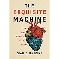 The Exquisite Machine: The New Science of the Heart The Exquisite Machine: The New Science of the Heart Hardcover Kindle Audible Audiobook Paperback