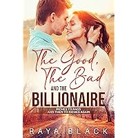 The Good, The Bad And The Billionaire: A Slow Burn Billionaire Romance