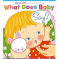 What Does Baby Say?: A Lift-the-Flap Book (Karen Katz Lift-the-Flap Books) What Does Baby Say?: A Lift-the-Flap Book (Karen Katz Lift-the-Flap Books) Board book Hardcover