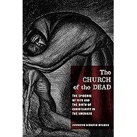 The Church of the Dead: The Epidemic of 1576 and the Birth of Christianity in the Americas (North American Religions) The Church of the Dead: The Epidemic of 1576 and the Birth of Christianity in the Americas (North American Religions) Paperback Kindle Audible Audiobook Hardcover Audio CD