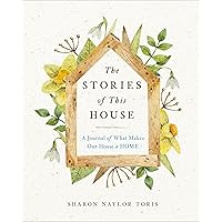 The Stories of This House: A Journal of What Makes Our House a Home The Stories of This House: A Journal of What Makes Our House a Home Paperback