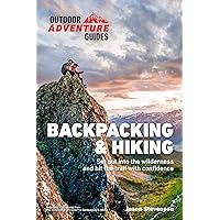 Backpacking & Hiking: Set Out into the Wilderness and Hit the Trail with Confidence (Outdoor Adventure Guide) Backpacking & Hiking: Set Out into the Wilderness and Hit the Trail with Confidence (Outdoor Adventure Guide) Paperback Kindle