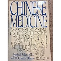Chinese Medicine: As a Scientific System : Its History, Philosophy, and Practice and How It Fits With the Medicine of the West Chinese Medicine: As a Scientific System : Its History, Philosophy, and Practice and How It Fits With the Medicine of the West Paperback Hardcover