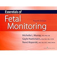 Essentials of Fetal Monitoring, Fourth Edition Essentials of Fetal Monitoring, Fourth Edition Kindle Paperback