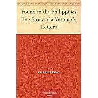 Found in the Philippines The Story of a Woman's Letters Found in the Philippines The Story of a Woman's Letters Kindle Hardcover Paperback MP3 CD Library Binding