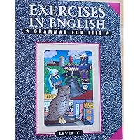 Exercises in English: Grammar for Life Level C Exercises in English: Grammar for Life Level C Paperback