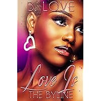 Love is the Byline: The Full Series Love is the Byline: The Full Series Kindle Paperback