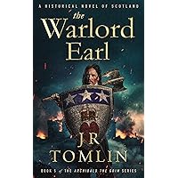 The Warlord Earl: A Historical Novel of Scotland (Archibald the Grim Series Book 5) The Warlord Earl: A Historical Novel of Scotland (Archibald the Grim Series Book 5) Kindle